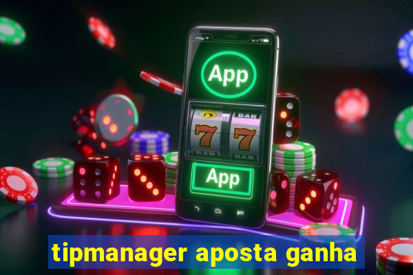 tipmanager aposta ganha